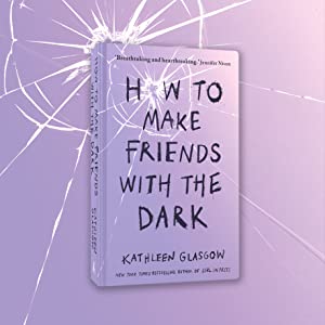 how to make friend with the dark by Kathleen Glasgow