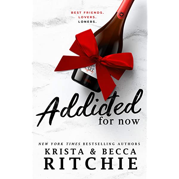 addicted for now (addicted # 3) by krista and becca ritchie