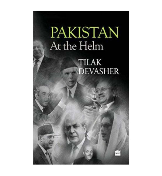 Pakistan: At the Helm by Tilak Devasher