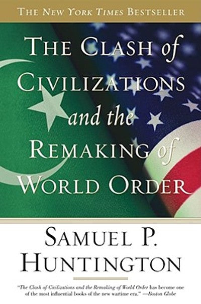 the Clash of civilization and the remaking of world order