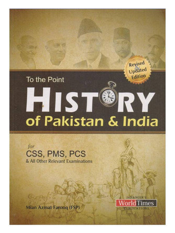 To The Point History Of Pakistan & India for css pms by mian azmat farooq