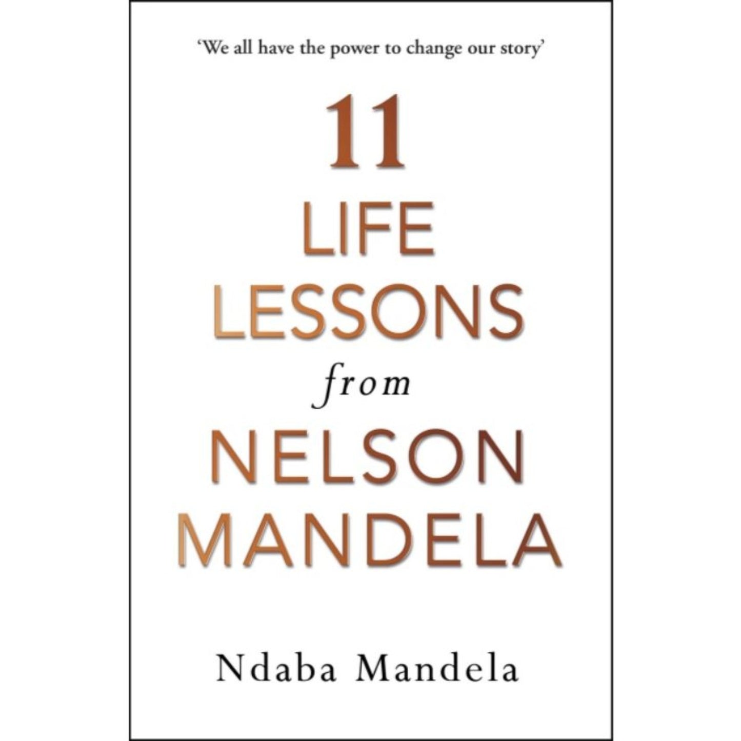 11 Life Lessons from Nelson Mandela by Ndaba Mandela