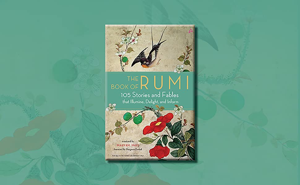 The Book of Rumi: 105 Stories and Fables that Illumine, Delight, and Inform