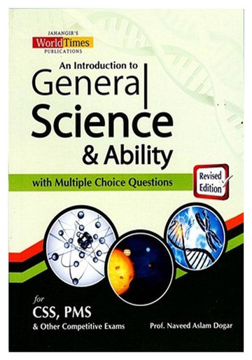 An Introduction Of General Science & Abilityfor css pms by prof. naveed aslam dogar