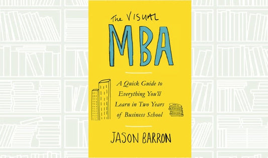 The Visual MBA: Your Shortcut to a World-Class Business Education by Jason Barron