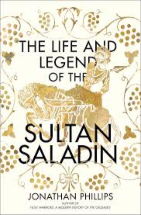 The Life and Legend of the Sultan Saladin Book