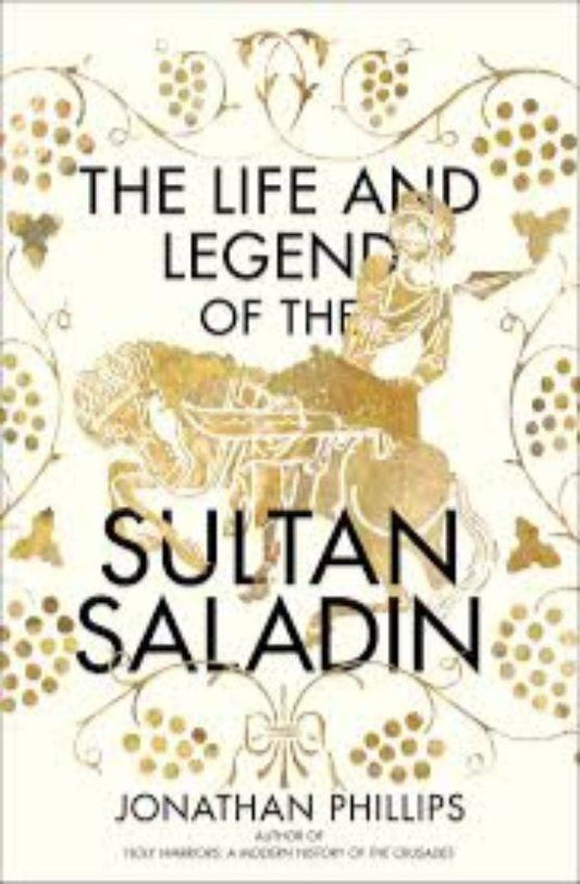 The Life and Legend of the Sultan Saladin Book