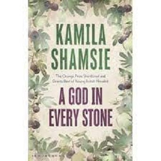 A God In Every Stone by Kamila Shamsie