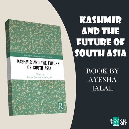 kashmir and the future of south asia edited by Sugata Bose_ And Ayesha Jalal