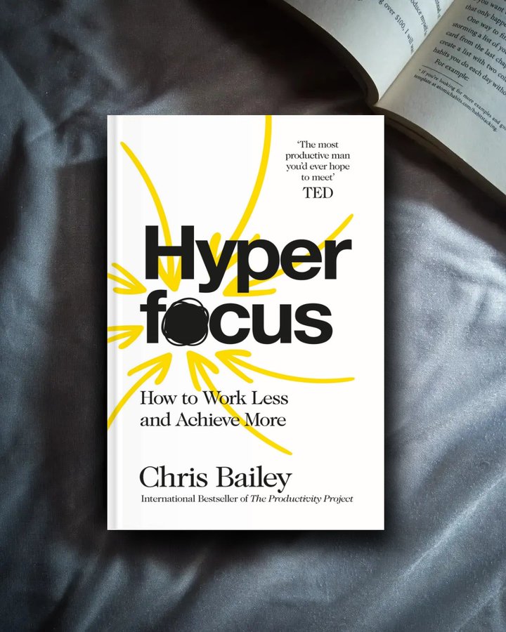 Hyperfocus: How to Work Less to Achieve More by Chris Bailey