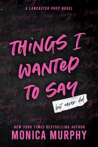 things i wanted to say but never did by monica murphy