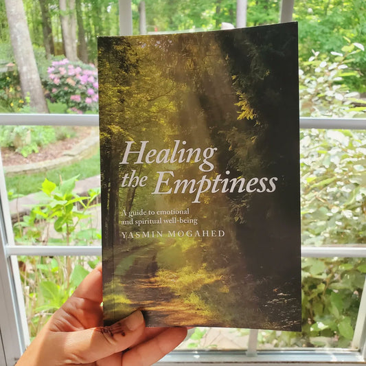 Healing the Emptiness: A guide to emotional and spiritual well-being by by Yasmin Mogahed