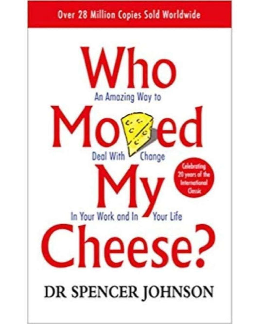 Who Moved My Cheese?: An Amazing Way to Deal with Change in Your Work and in Your Life