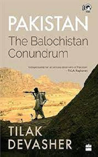 Pakistan The Balochistan Conundrum By Tilak Devasher