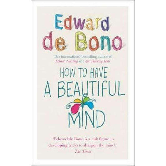 How To Have A Beautiful Mind (A Book By Edward De Bono)