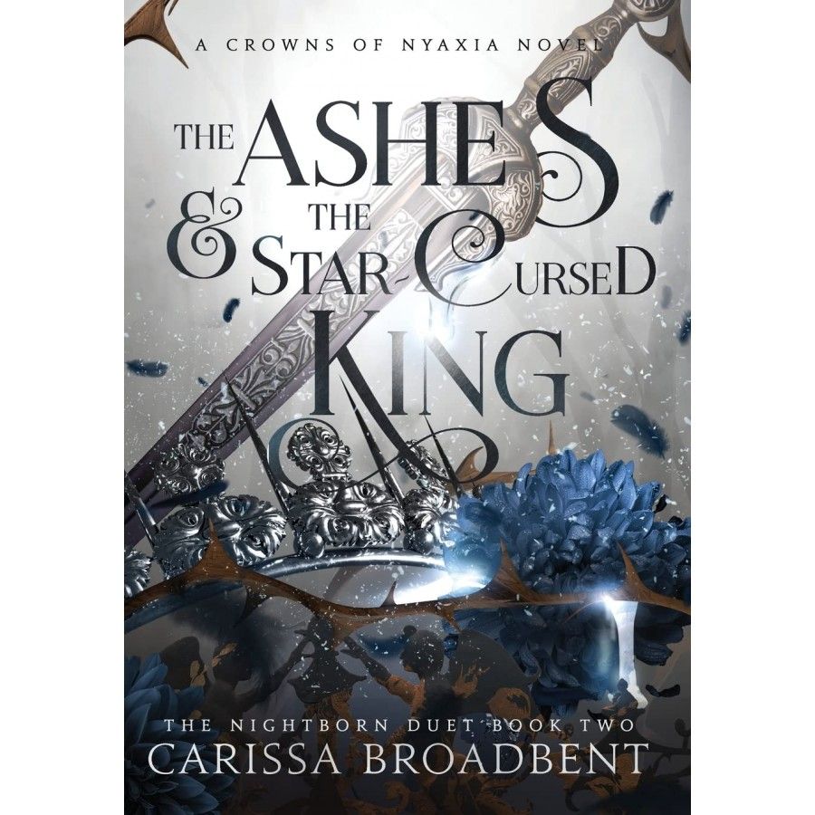 The Ashes And The Star Cursed King by Carissa Broadbent The Nightborn Duet Book two A Crowns Of Nyaxia Novel