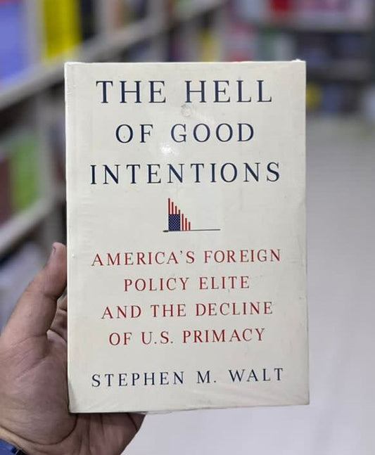 The Hell of good intentions book by stephen m. walt