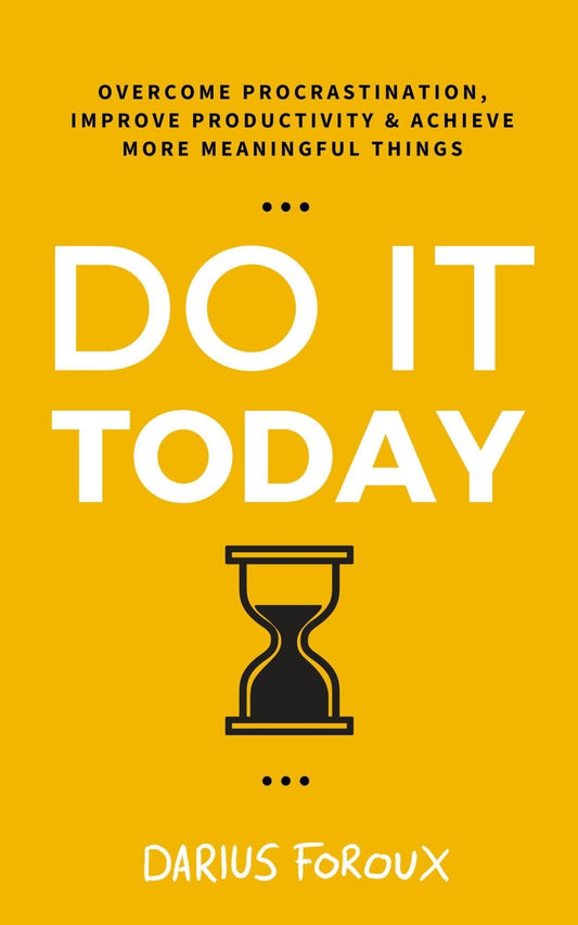 do it today by darius foroux