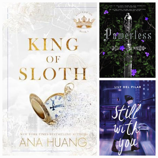 King of sloth by ana huang / Powerless by Lauren Roberts / still with you by lily del pilar set of 3 books