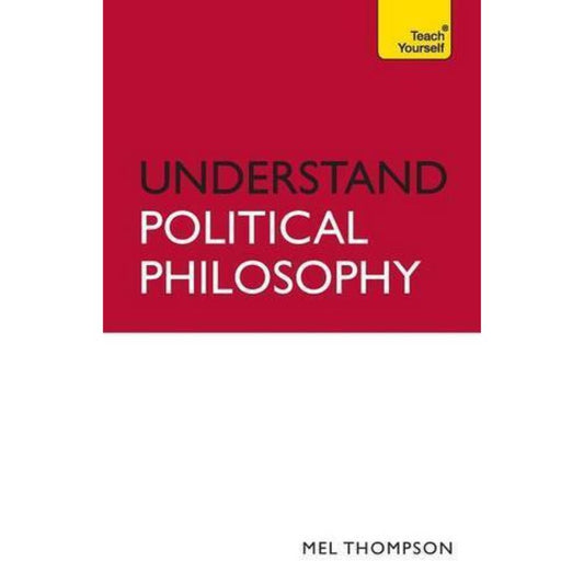 Understand Political Philosophy

Book by Mel Thompson