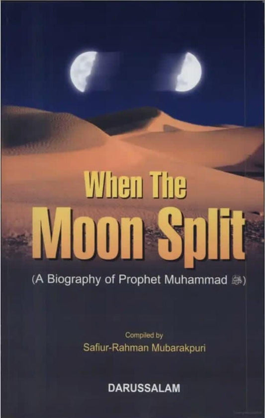 When The _moon split A Biography of _Prophet Muhammad