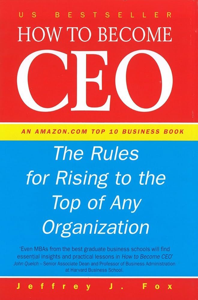 How to Become CEO: The Rules for Rising to the Top of Any Organization book by Jeffrey J Fox