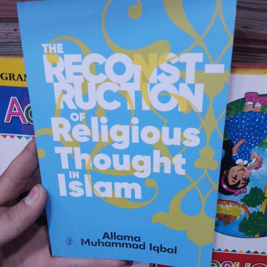 Original The Reconstruction of religious thought in Islam by ALLAMA MUHAMMAD IQBAL ( READING CLASSICS)