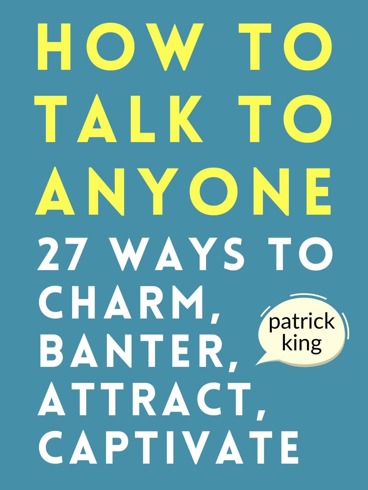 how to talk to anyone by patrick king