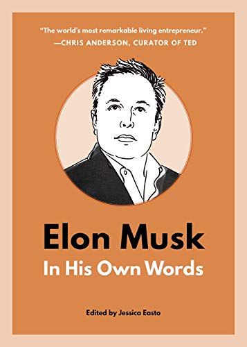 Elon Musk: In His Own Words edited by jessica easto