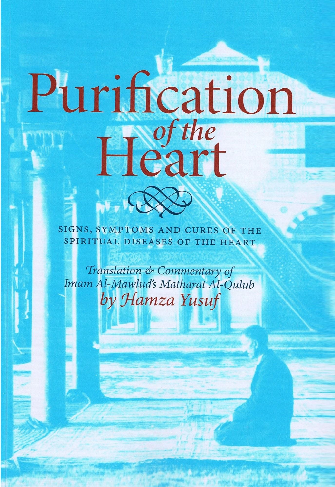 Purification of the heart
Book by Hamza Yusuf