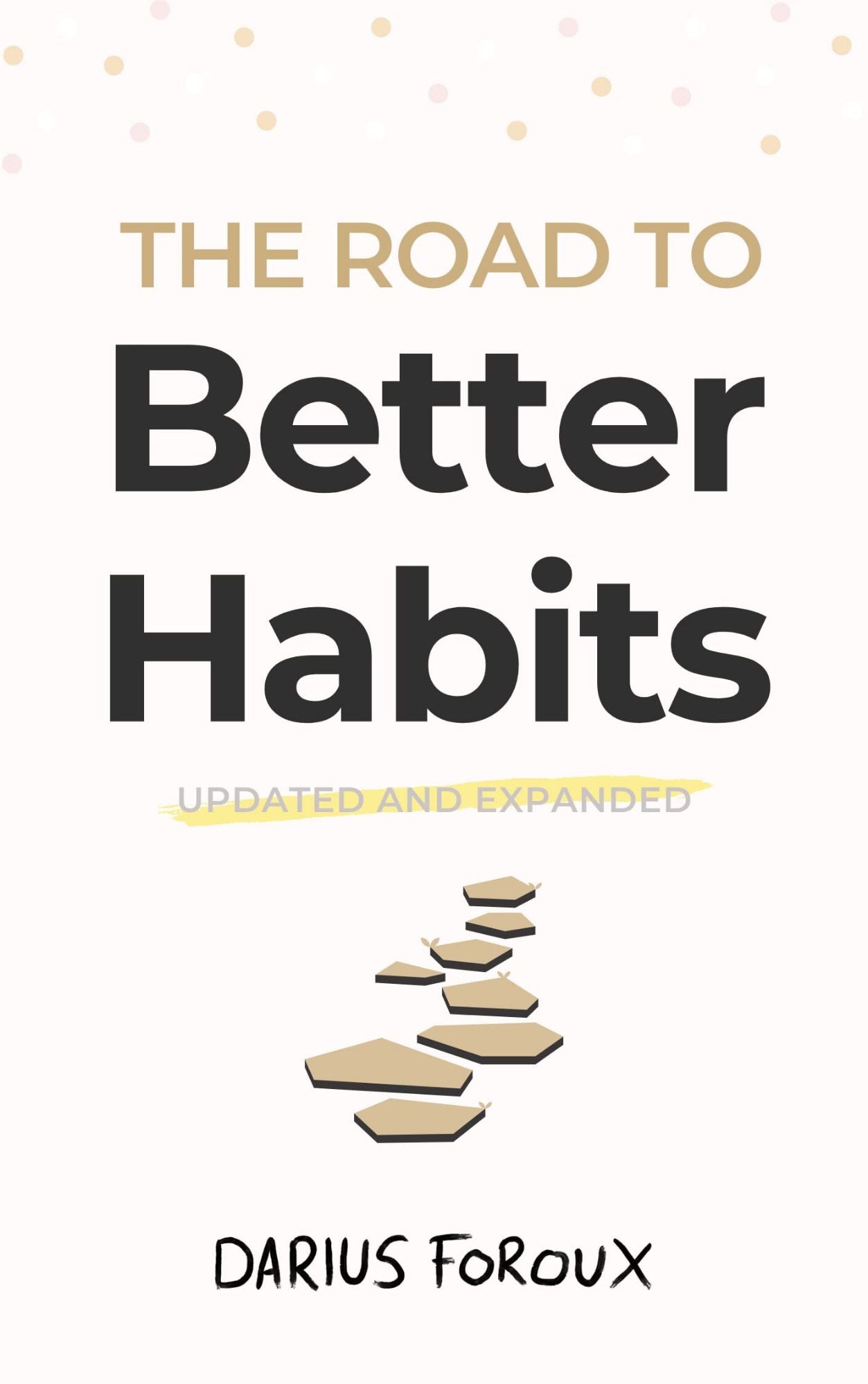 The Road to better habits by darius foroux