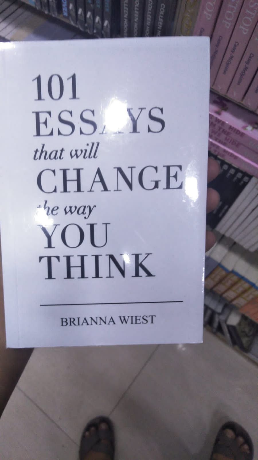 101 Essays That Will Change The Way You Think by Brianna Wiest