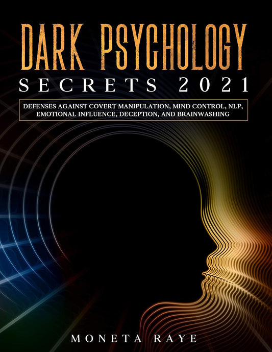 Dark psychology secrets 2021 by moneta raye