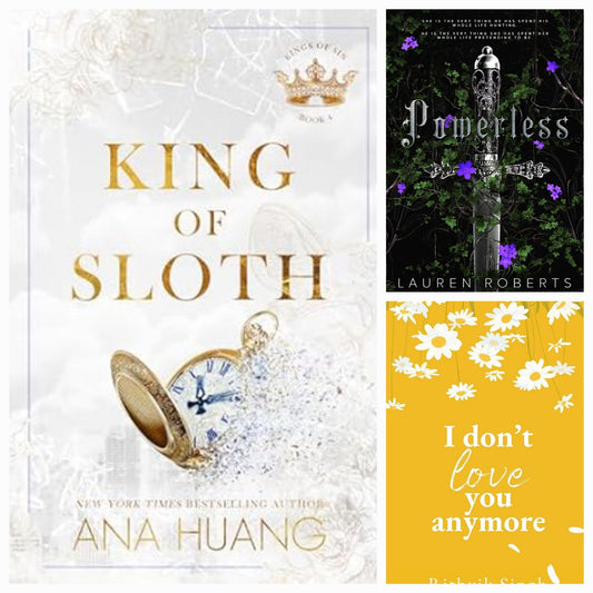 King of sloth by ana huang / Powerless by Lauren Roberts / I Don't love you anymore by rithvik singh set of 3 books