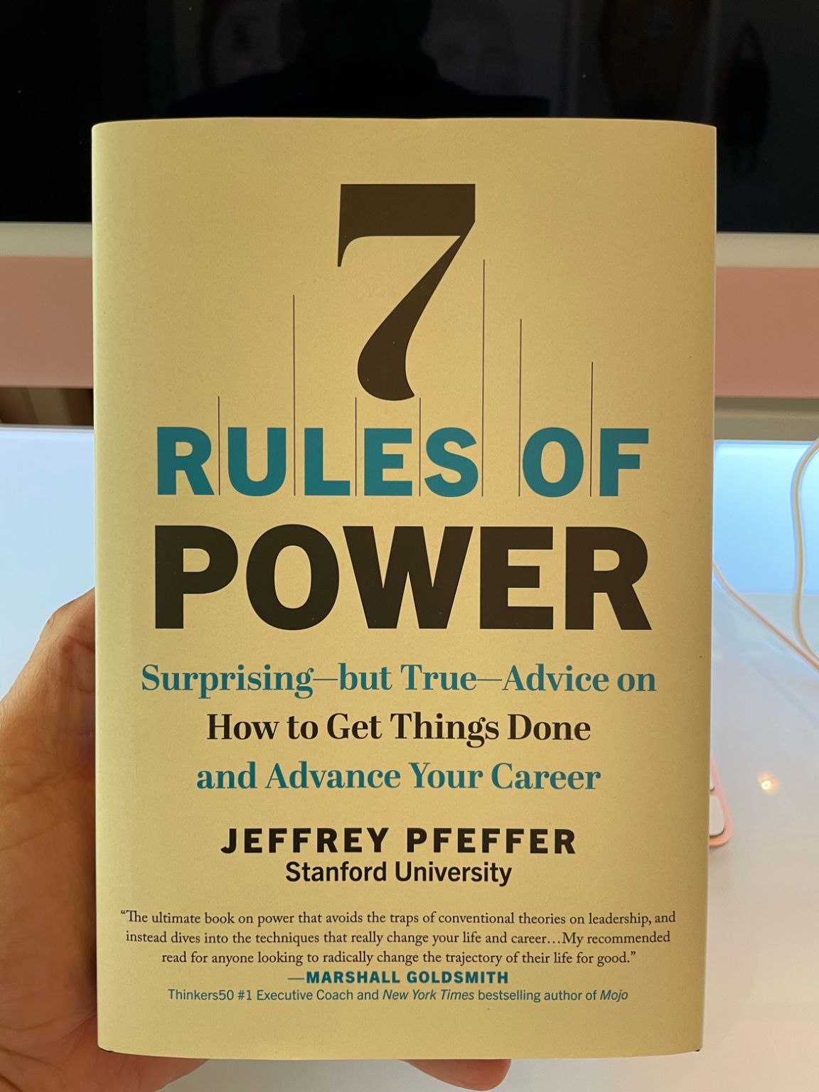 7 Rules of Power: Surprising--but True--Advice on How to Get Things Done and Advance Your Career by Jeffrey Pfeffer