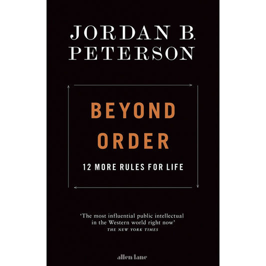 Beyond Order : 12 More Rules For Life by Jordan B Peterson