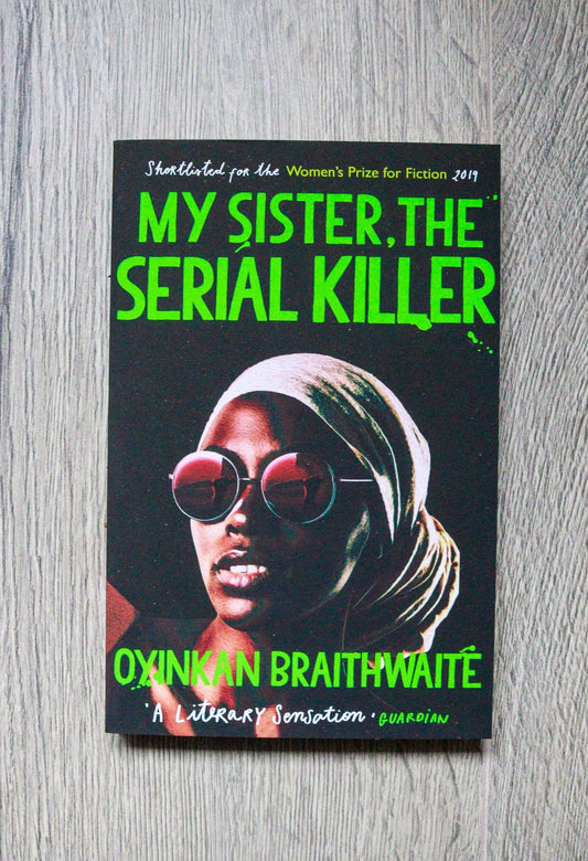 My sister The Serial Killer BY Oyinkan Braithwaite