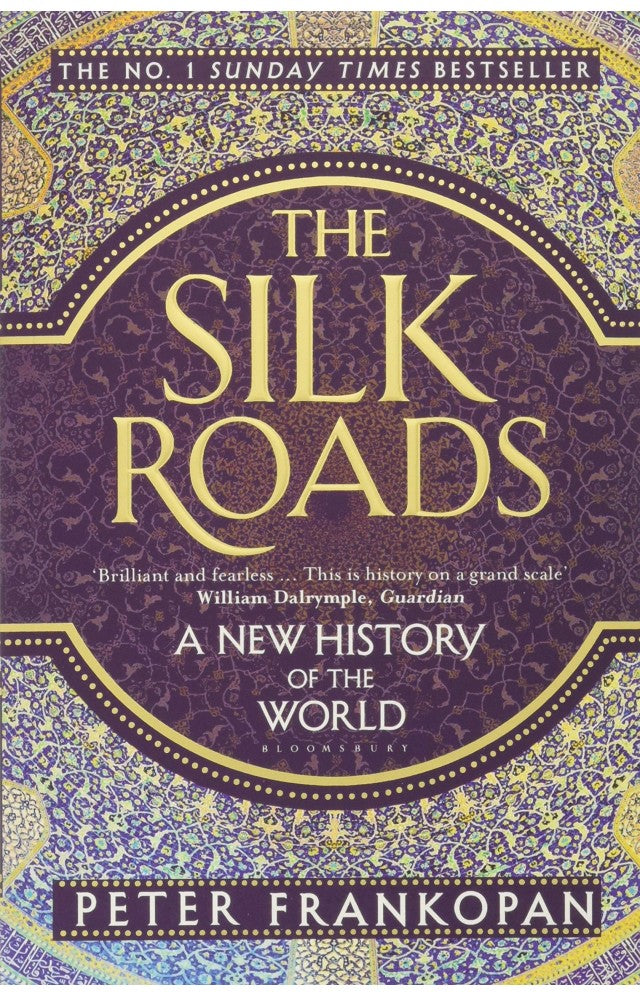 the silk roads a new history of the world by peter frankopan