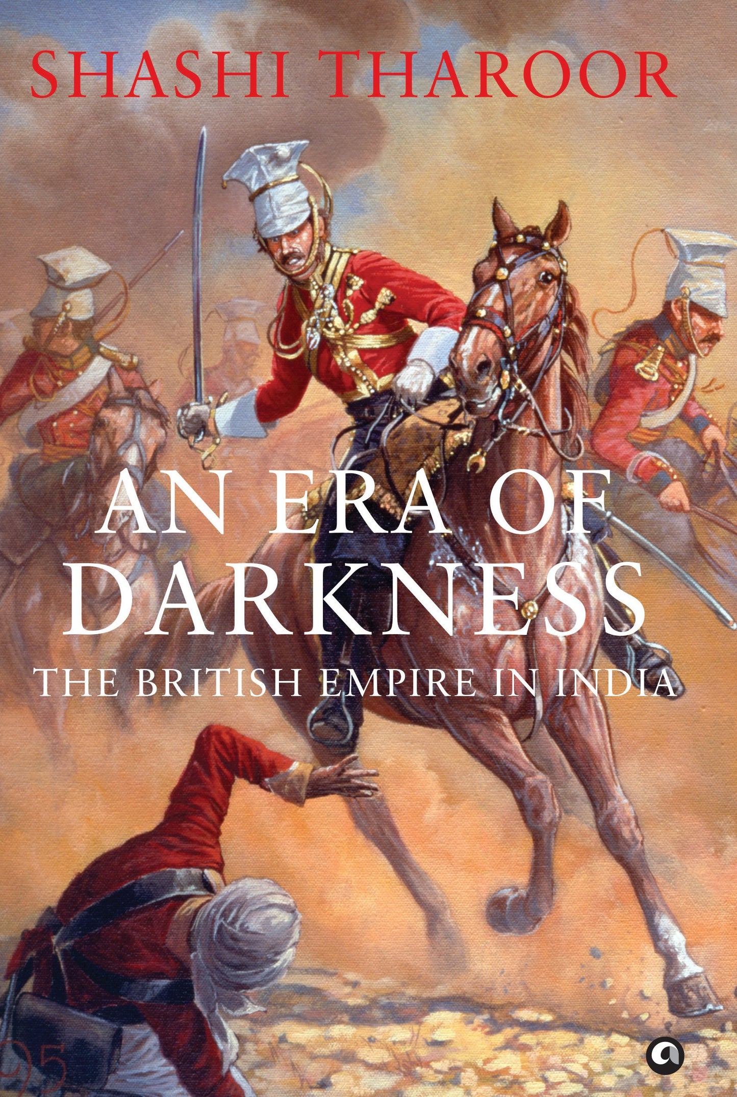 An Era of Darkness The British Empire in India by Shashi Tharoor