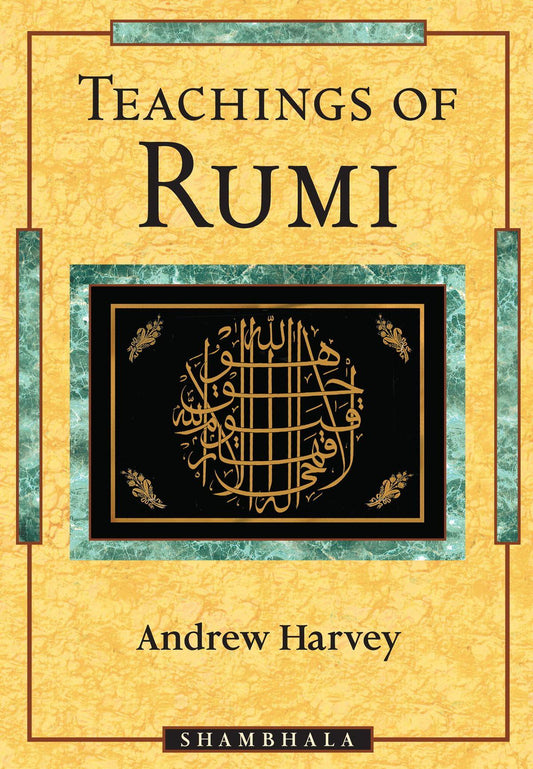 Teaching of Rumi by Andrew Harvey