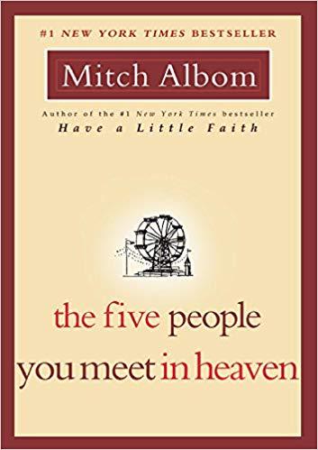 The Five People You Meet In Heaven by Albom. Mitch