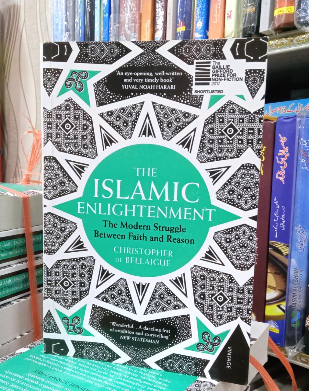 The Islamic Enlightenment: The Modern Struggle Between Faith and Reason by Christopher de Bellaigue