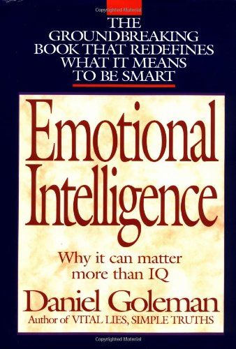 Emotional Intelligence Why It Can Matter More Than IQ by Daniel Goleman