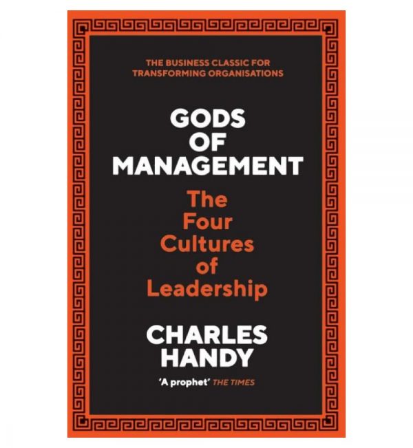 Gods of Management: The Four Cultures of Leadership by Charles Handy