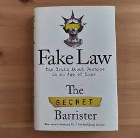 Fakee Law The Truth About Justice in an Age of Lies (The Secret Barrister)