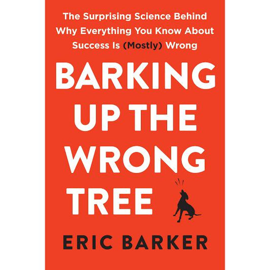 Barking Up the Wrong Tree Book by Eric Barker