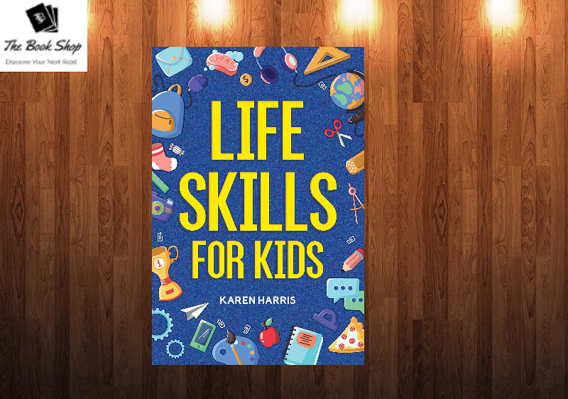 Life Skills for Kids Book by Karen Harris