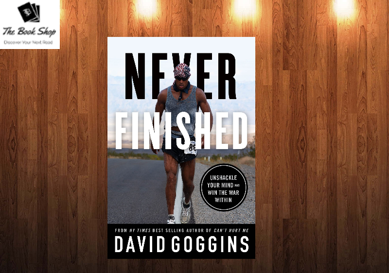 Never Finished: Unshackle Your Mind and Win the War Within Book by David Goggins