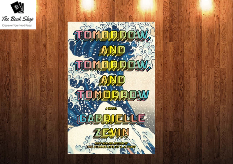 Tomorrow, and Tomorrow, and Tomorrow Novel by Gabrielle Zevin